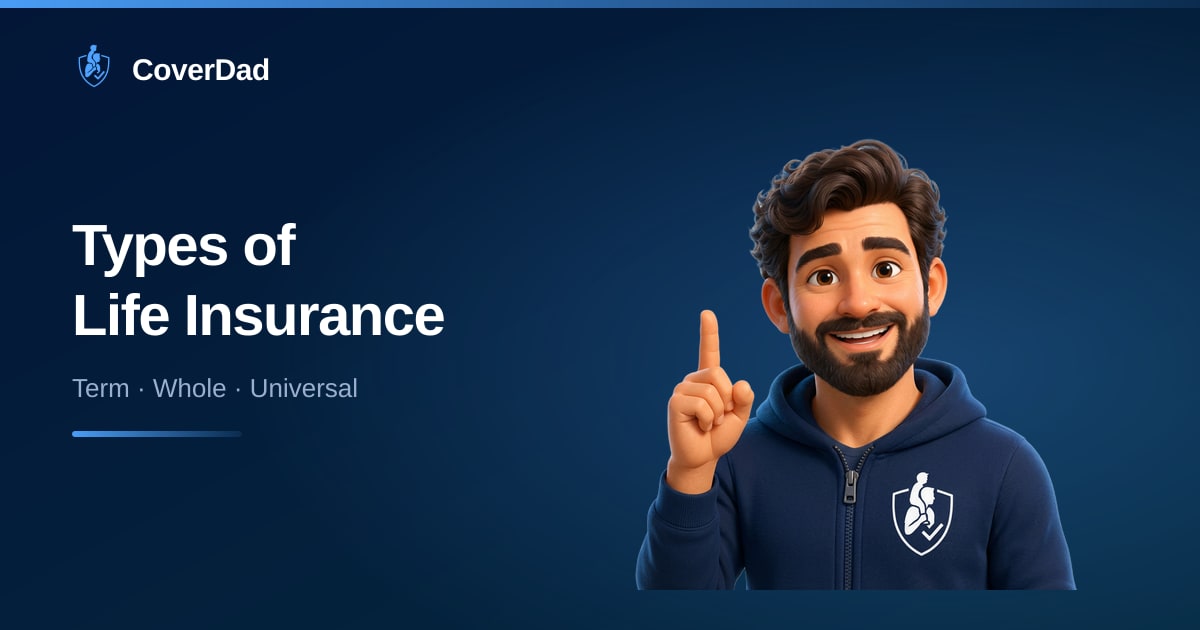 Types of Life Insurance: A Dad's Guide